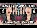Download Lagu DJ AKU LILO ADOH OMAH ADOH WONG TUO - DJ DEMI KOWE VIRAL TIKTOK TERBARU 2025 YANG KALIAN CARI !