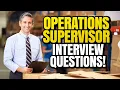 OPERATIONS SUPERVISOR Interview Questions Answers
