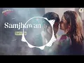 Samjhawan - Lofi Flip | Alia, Varun | Arijit Singh, Shreya Ghoshal | Humpty Sharma Ki Dulhania