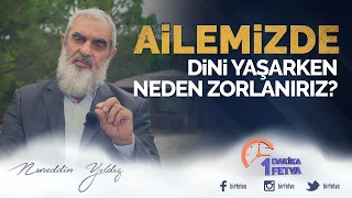 Ailemizde dini yaşarken neden zorlanırız?