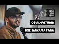 Download Lagu Bacaan Surah Al Fatihah Merdu enak didengar oleh Ustadz Hanan Attaki