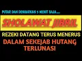 Download Lagu SHOLAWAT HEBAT, SHOLAWAT PELUNAS HUTANG SEKETIKA, CUKUP PUTAR HUTANG LUNAS, SHOLAWAT JIBRIL