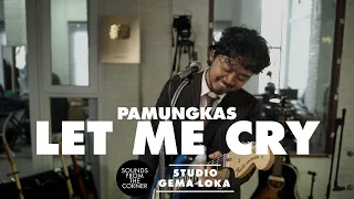 pamungkas let me cry sounds from the corner di gema loka