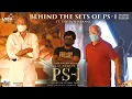 Behind the sets of PS - 1 ft. Thota Tharrani | Mani Ratnam | Lyca Productions | Madras Talkies