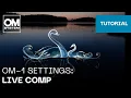 OM-1 OM-1 Mark II Settings Live Composite