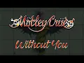 Mötley Crüe - Without You (Lyrics) Official Remaster