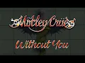 Download Lagu Mötley Crüe - Without You (Lyrics) Official Remaster