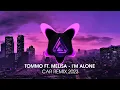 Download Lagu TOMMO FT. MELISA - I'M ALONE | CAR REMIX 2023