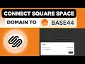 How To Connect Squarespace Domian To Base44 Step by Step 2025