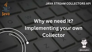 Understanding the Importance of Collectors in Java Streams Implementing Custom Collector