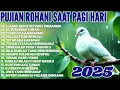 Download Lagu FULL ALBUM PUJIAN ROHANI SAAT PAGI HARI | LAGU ROHANI TERBARU
