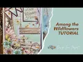 Among the Wildflowers folio TUTORIAL A Country Craft Creations DT project