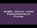 MySQL Dejavu - Fingerprinting in Python