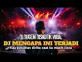 Download Lagu DJ DUGEM DISKOTIK VIRAL ‼️ DJ MENGAPA INI TERJADI - ARIEF
