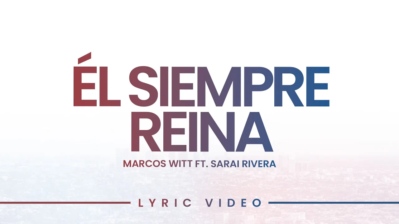Él Siempre Reina | Marcos Witt feat. Sarai Rivera (Lyric Video Oficial)