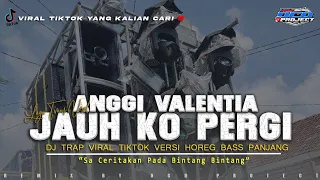 dj jauh ko pergi anggi valentia sa ceritakan pada bintang bintang trap slowbass panjang dcd project