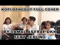 Lagu KOPI DANGDUT TIKTOK - Cover By Jamal Asyraf dkk Feat Jebung, Asik banget! | Full Cover