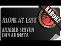 Download Lagu ALONE AT LAST - AMARAH SENYUM DAN AIR MATA ( KAROKE )