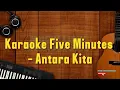 Download Lagu Karaoke Five Minutes   Antara Kita