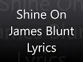 Shine on Lyrics James Blunt