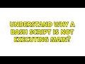 Unix Linux Understand why a bash script is not executing main 2 Solutions