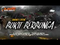 Download Lagu DJ BANTENGAN‼️'BUKIT BERBUNGA,(EH OH EH)