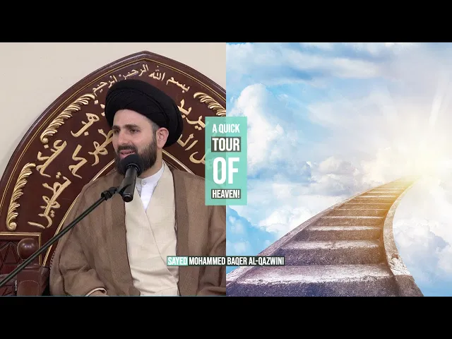 ⁣A Quick Tour of Heaven! - Sayed Mohammed Baqer Al-Qazwini