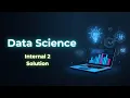 Data Science Internal-2 Solutions