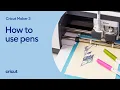 How to Use Pens with Cricut Maker Cricut Maker Cricut