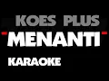 Download Lagu Koes Plus - MENANTI. Karaoke.