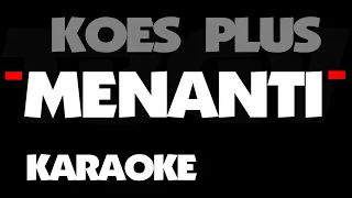 Download Koes Plus - MENANTI. Karaoke. MP3