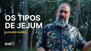 Luciano Subirá - OS TIPOS DE JEJUM | SUB12