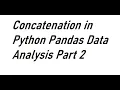 Concatenation in Python Pandas Data Analysis Part 7