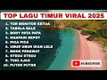 Lagu TOP LAGU TIMUR VIRAL 2025 - TOR MONITOR KETUA - TABOLA BALE- BODY PATA - NAGAPAIN REPOT- PICA PICA