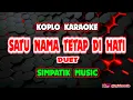 Download Lagu SATU NAMA TETAP DI HATI KARAOKE - SIMPATIK MUSIC @koplokaraooke