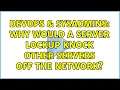 DevOps SysAdmins Why would a server lockup knock other servers off the network 2 Solutions