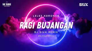 Download RAGI BUJANGAN - LELES KORONOB - DJ SIUX REMIX MP3