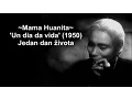 Un Dia De Vida - Mama Huanita --film: 'Jedan dan života' [HQ audio]