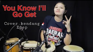 Download You Know i'll Go Get - Cover Kendang EPEP MP3