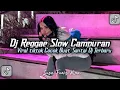 Download Lagu KUMPULAN DJ REGGAE SLOW TERBARU || DJ CAMPURAN VIRAL TIKTOK 2025🎵