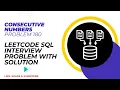 Consecutive Numbers Problem 180 Leetcode SQL Interview Problem with Solution