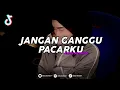 Download Lagu DJ JANGAN GANGGU PACARKU REMIX VIRAL TIKTOK TERBARU 2025π₯ Edoy Remixer Download Lagu DJ JANGAN GANGGU PACARKU REMIX VIRAL TIKTOK TERBARU 2025π₯ Edoy Remixer