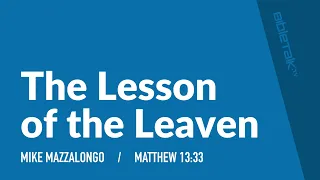 The Lesson of the Leaven