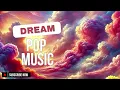 Download Lagu Dream Pop Music - 5 Hours - Dreamy Indie Pop Ambience