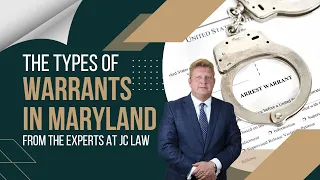 Warrants in Maryland Explained From the Experts at JC Law