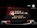 PROMO SUPER SOCCER TV MULAI 2 OKTOBER NET 2014-2016 Sponsor DJARUM SUPER SOCCER GGI GGM INDOMIE