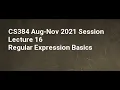 CS384 Aug Nov 2021 Session Lecture 16 Regular Expression Basics
