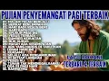 Download Lagu FULL ALBUM PUJIAN PENYEMANGAT PAGI - KUMPULAN LAGU ROHANI TERBAIK