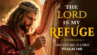 Powerful Prayer for Protection PSALM 140 The Lord Is My Refuge Deliver Me O Lord