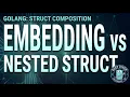 17 Embedding vs Nested struct